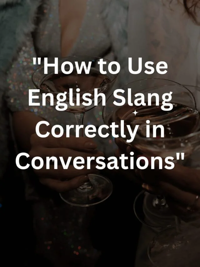 How to Use English Slang Correctly in Conversations
