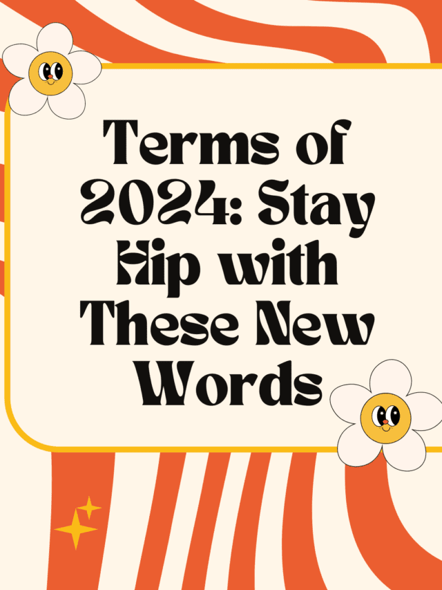 Terms of 2024: Stay Hip with These New Words